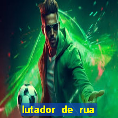 lutador de rua filme completo dublado mega filmes